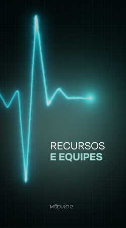 Módulo 2 - Recursos e Equipes