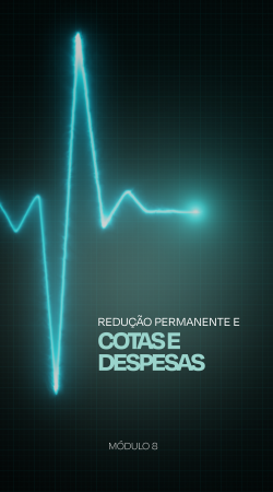 Módulo 8 - Redução Permanente de Cotas e Despesas